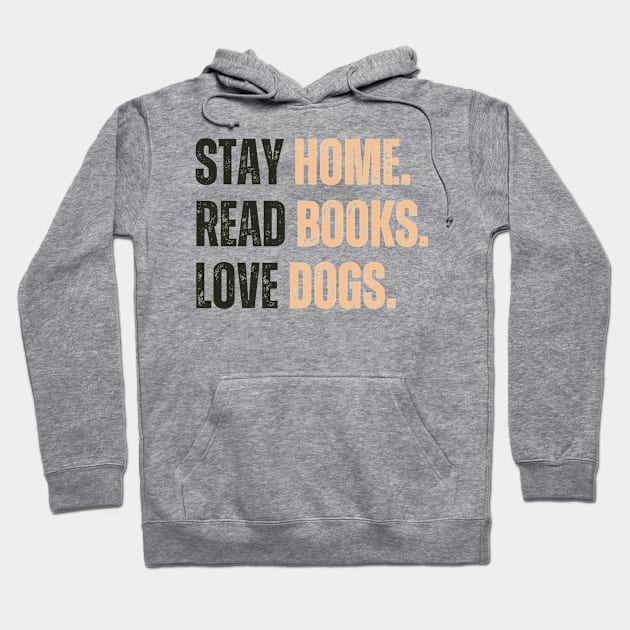 Stay Home Read Books Love Dogs Hoodie by darafenara